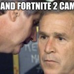 George Bush 9/11 | GTA 6 AND FORTNITE 2 CAME OUT | image tagged in george bush 9/11 | made w/ Imgflip meme maker