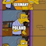 Moe throws Barney | GERMANY; POLAND; GERMANY | image tagged in moe throws barney,memes,history memes | made w/ Imgflip meme maker