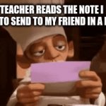 so does that mean I still can be in this class? | TEACHER READS THE NOTE I TRIED TO SEND TO MY FRIEND IN A PAPER | image tagged in gifs,don't read it,ill just wait here | made w/ Imgflip video-to-gif maker