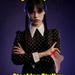 Severed foot | I’ve got the perfect; Stocking Stuffer | image tagged in wednesday addams | made w/ Imgflip meme maker