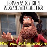 Warrior cats meme | POV:STARCLAN IN WC AND THEIR RULES | image tagged in well yes but actually no | made w/ Imgflip meme maker