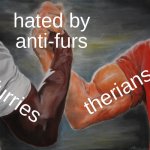 i hope they realize to stop hurting animals | hated by anti-furs; therians; furries | image tagged in memes,epic handshake | made w/ Imgflip meme maker