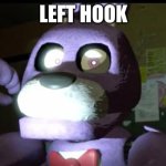 box | LEFT HOOK | image tagged in pissed off bonnie fnaf,boxing | made w/ Imgflip meme maker