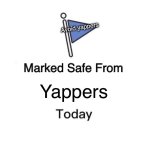 Marked Safe From | Avoid yappers; Yappers | image tagged in memes,marked safe from | made w/ Imgflip meme maker