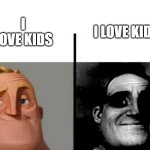 Teacher's Copy | I LOVE KIDS; I LOVE KIDS | image tagged in teacher's copy | made w/ Imgflip meme maker