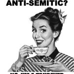 Retro woman teacup | ANTI-SEMITIC? NO, I'M A TAXPAYER | image tagged in retro woman teacup | made w/ Imgflip meme maker