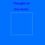 thought on this game