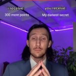 Hello | 300 more points; My darkest secret | image tagged in trade offer | made w/ Imgflip meme maker