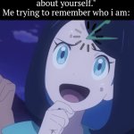 My name is Uuuuhhh... | Someone:"Tell me more about yourself."
Me trying to remember who i am: | image tagged in remember,i am | made w/ Imgflip meme maker