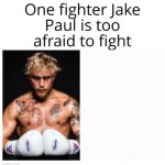 One fighter Jake Paul is too afraid to fight meme