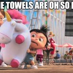 #3 | ALL THE TOWELS ARE OH SO FLUFFY | image tagged in it s so fluffy | made w/ Imgflip meme maker