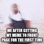 its ??? in Dark_Humour | ME AFTER GETTING MY MEME TO FRONT PAGE FOR THE FIRST TIME | image tagged in gifs,yayaya,front page,meme,yay,happy | made w/ Imgflip video-to-gif maker