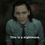 Loki This Is A Nightmare