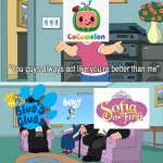 For real | image tagged in you guys always act like you're better than me,fun,memes,bluey,sofia the first,cocomelon | made w/ Imgflip meme maker