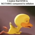 bruh... | 9 year old me when I realize that $100 is NOTHING compared to inflation | image tagged in gifs,memes | made w/ Imgflip video-to-gif maker