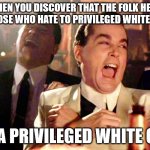 Dang those priviledged white guys! | WHEN YOU DISCOVER THAT THE FOLK HERO OF THOSE WHO HATE TO PRIVILEGED WHITE GUYS; IS A PRIVILEGED WHITE GUY | image tagged in luigi,ceo | made w/ Imgflip meme maker