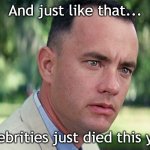 When celebrities who died this year | And just like that... Celebrities just died this year | image tagged in memes,and just like that,funny | made w/ Imgflip meme maker