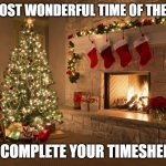 Christmas | THE MOST WONDERFUL TIME OF THE WEEK; TO COMPLETE YOUR TIMESHEETS | image tagged in christmas | made w/ Imgflip meme maker