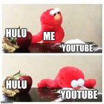 Youtube is better | HULU; ME; YOUTUBE; HULU; YOUTUBE | image tagged in elmo cocaine | made w/ Imgflip meme maker