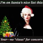 'Santa's Seal Of Approval' Merry Christmas Everyone!! ❤️❤️❤️ | I’m on Santa’s nice list this; I’m on Santa’s nice list this; Year—no “claus” for concern; Year—no “claus” for concern | image tagged in marylin monroe,merry christmas,puns,santa claus,memes | made w/ Imgflip meme maker