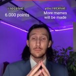 Offer | 6.000 points; More memes will be made | image tagged in trade offer | made w/ Imgflip meme maker