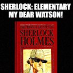 no sh*t sherlock | WATSON: SHERLOCK,WHAT KIND OF SCHOOL IS THIS? SHERLOCK: ELEMENTARY MY DEAR WATSON! | image tagged in blank,sherlock holmes,no shit sherlock | made w/ Imgflip meme maker