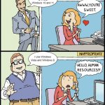 hello human resources | I Use Windows 8.1 And Windows 10 and 11; I Use Windows Vista and Windows 8 | image tagged in hello human resources | made w/ Imgflip meme maker