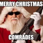 Merry Christmas comrades | MERRY CHRISTMAS; COMRADES | image tagged in war on christmas | made w/ Imgflip meme maker