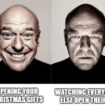 Opening gifts on Christmas | OPENING YOUR CHRISTMAS GIFTS; WATCHING EVERYONE ELSE OPEN THEIRS | image tagged in hank happy and sad | made w/ Imgflip meme maker