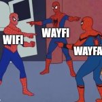 mana yang bener? ? | WAYFI; WIFI; WAYFAY | image tagged in 3 spiderman pointing | made w/ Imgflip meme maker