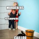 e | MURDERERS; PSYCHOPATHS; CAILLOU | image tagged in children scared of rabbit,caillou | made w/ Imgflip meme maker