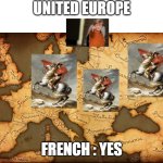 EUROPE | UNITED EUROPE; FRENCH : YES | image tagged in antique map | made w/ Imgflip meme maker