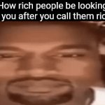 You rich and you know it | How rich people be looking at you after you call them rich: | image tagged in gifs,funny,meme,memes,funny memes,funny meme | made w/ Imgflip video-to-gif maker