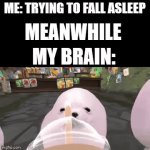 idk what to type | ME: TRYING TO FALL ASLEEP; MEANWHILE; MY BRAIN: | image tagged in gifs,egg dog,sleep,ice cream,annoying | made w/ Imgflip video-to-gif maker