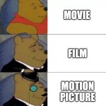 Fancy pooh | MOVIE; FILM; MOTION PICTURE | image tagged in fancy pooh,hahaha,stop reading the tags | made w/ Imgflip meme maker