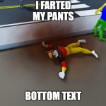 roblox man bacon farts | I FARTED MY PANTS; BOTTOM TEXT | image tagged in roblox bacon fart | made w/ Imgflip meme maker