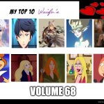 top 10 waifus volume 68 | VOLUME 68 | image tagged in top 10 waifus,anime,cartoons,movies,gaming,gifs sexy hot pretty beautiful gorgeous | made w/ Imgflip meme maker