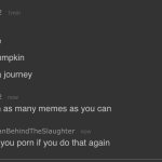 Ima send you porn if you do that agaun