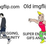 Sitemods. Can we fix this website | Old imgflip.com; New imgflip.com; UPVOTE BEGGING, TOXIC COMMUNITY; SUPER ENTERTAINING GIFS AND MEMES | image tagged in virgin vs chad | made w/ Imgflip meme maker