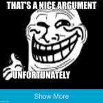 Get trolled lmao | image tagged in that's a nice argument | made w/ Imgflip meme maker