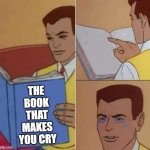 It was very depressing to read | THE BOOK THAT MAKES YOU CRY | image tagged in peter parker reading book crying,antimeme | made w/ Imgflip meme maker