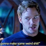 Star lord make some weird s**t