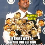 Awards Winning | MEANWILE KARTHI; IF THERE WAS AN AWARD FOR GETTING SCOLDED BY RANA AND THOMAS | image tagged in awards winning | made w/ Imgflip meme maker