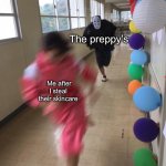 I be sprinting | The preppy’s; Me after I steal their skincare | image tagged in black chasing red,preppy,slightly funny | made w/ Imgflip meme maker