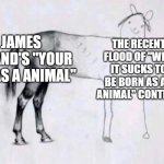 why do these videos get recommended to me by the algorithm? | JAMES TOLAND'S "YOUR LIFE AS A ANIMAL"; THE RECENT FLOOD OF "WHY IT SUCKS TO BE BORN AS AN ANIMAL" CONTENT. | image tagged in horse drawing | made w/ Imgflip meme maker