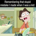 I still regret it | Remembering that stupid mistake I made when I was a kid: | image tagged in gifs,memes,funny,cartoon,relatable | made w/ Imgflip video-to-gif maker