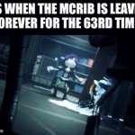 McRib | MFS WHEN THE MCRIB IS LEAVING 
FOREVER FOR THE 63RD TIME: | image tagged in gifs,murder drones | made w/ Imgflip video-to-gif maker