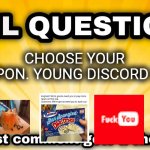 DISCORD MODS ONLY | CHOOSE YOUR WEAPON. YOUNG DISCORD MOD | image tagged in sml question,discordmod | made w/ Imgflip meme maker