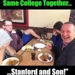 PhDJ's | "What Do You Call 

It When a Dad and  

His Boy Work at the 

Same College Together... ...Stanford and Son!"; PhDJ's; OzwinEVCG | image tagged in dad joke meme,what do you call it,work life,family life,sanford and son,stanford and son | made w/ Imgflip meme maker