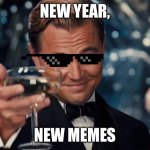 New year, new memes! | NEW YEAR, NEW MEMES | image tagged in wolf of wall street,happy new year,2025 | made w/ Imgflip meme maker